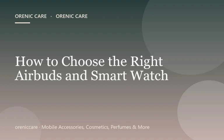 How to Choose the Right Airbuds and Smart Watch