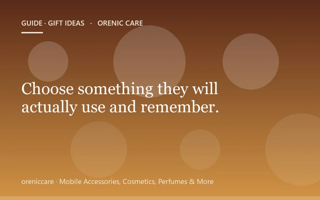 Choose something they will actually use and remember.